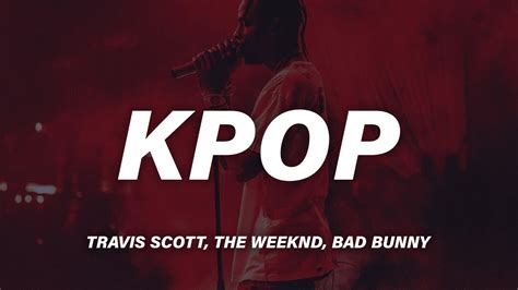 travis scott kpop lyrics|kpop bad bunny lyrics english.